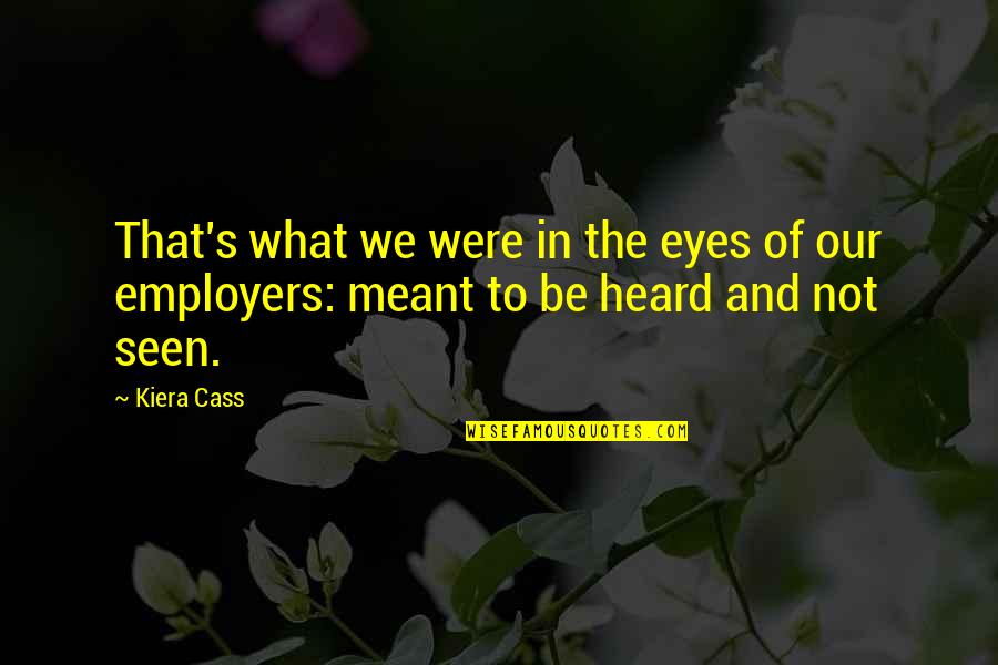 Not Meant Quotes By Kiera Cass: That's what we were in the eyes of