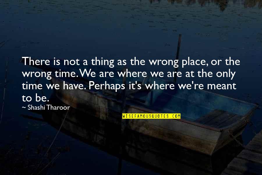 Not Meant Quotes By Shashi Tharoor: There is not a thing as the wrong