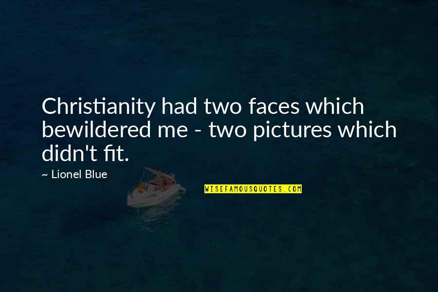 Not Meant To Be Tamed Quotes By Lionel Blue: Christianity had two faces which bewildered me -