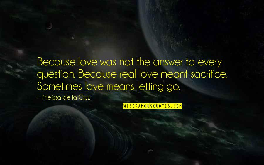 Not Meant To Love Quotes By Melissa De La Cruz: Because love was not the answer to every Not Meant To Love Quotes By Melissa De La Cruz: Because love was not the answer to every