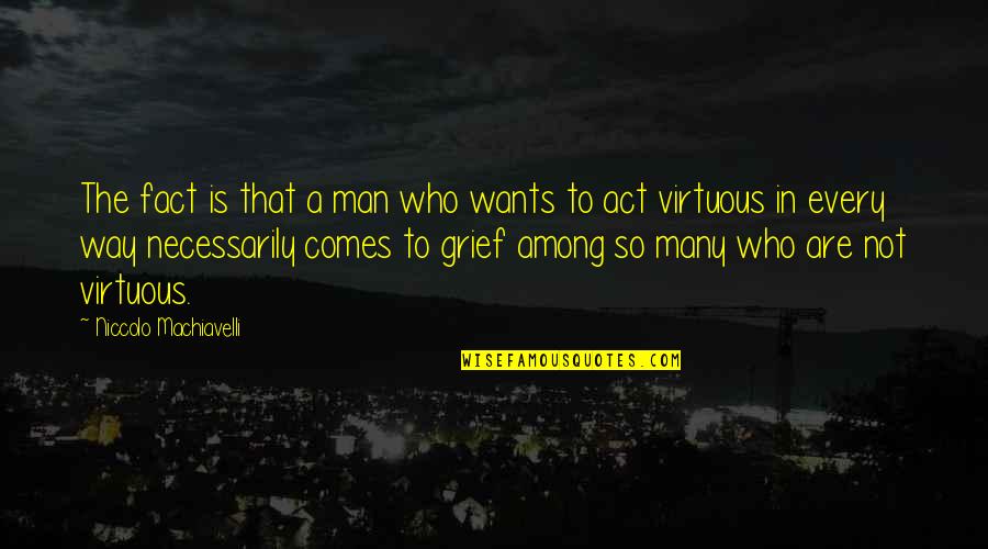 Not Meeting Goals Quotes By Niccolo Machiavelli: The fact is that a man who wants