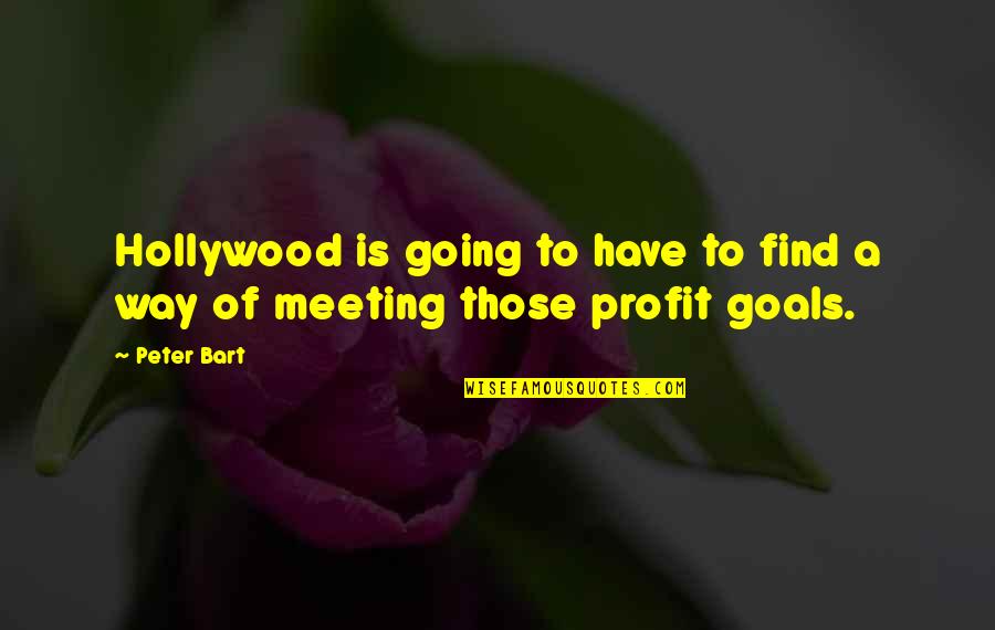 Not Meeting Goals Quotes By Peter Bart: Hollywood is going to have to find a