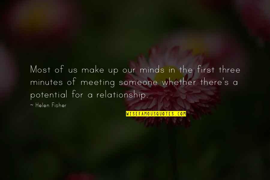 Not Meeting Someone Quotes By Helen Fisher: Most of us make up our minds in