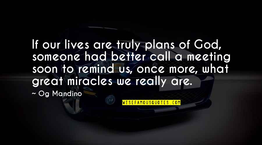 Not Meeting Someone Quotes By Og Mandino: If our lives are truly plans of God,