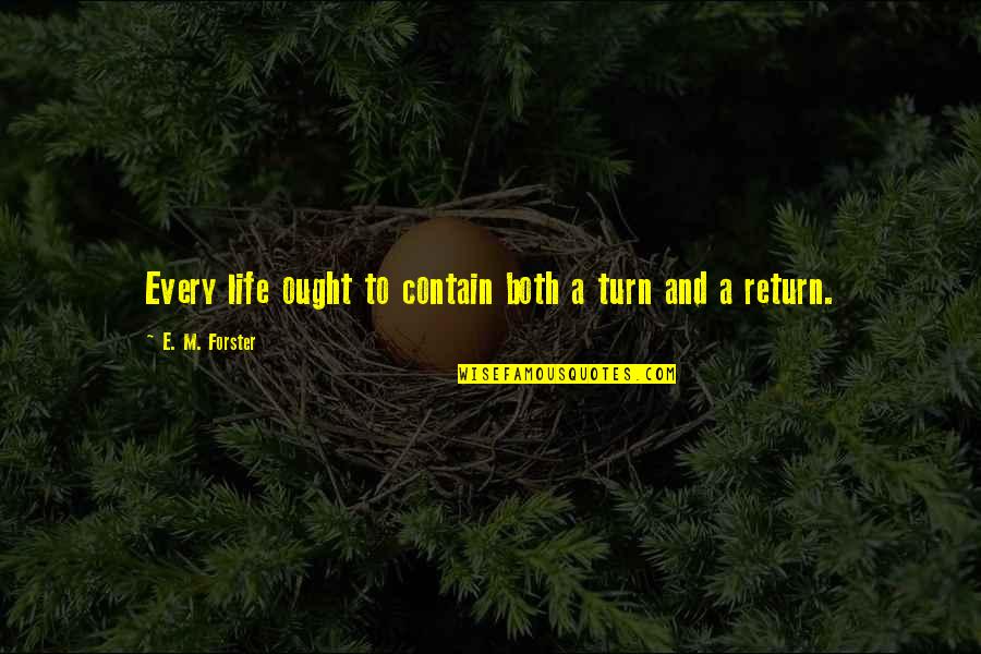 Not Messing With Me Quotes By E. M. Forster: Every life ought to contain both a turn