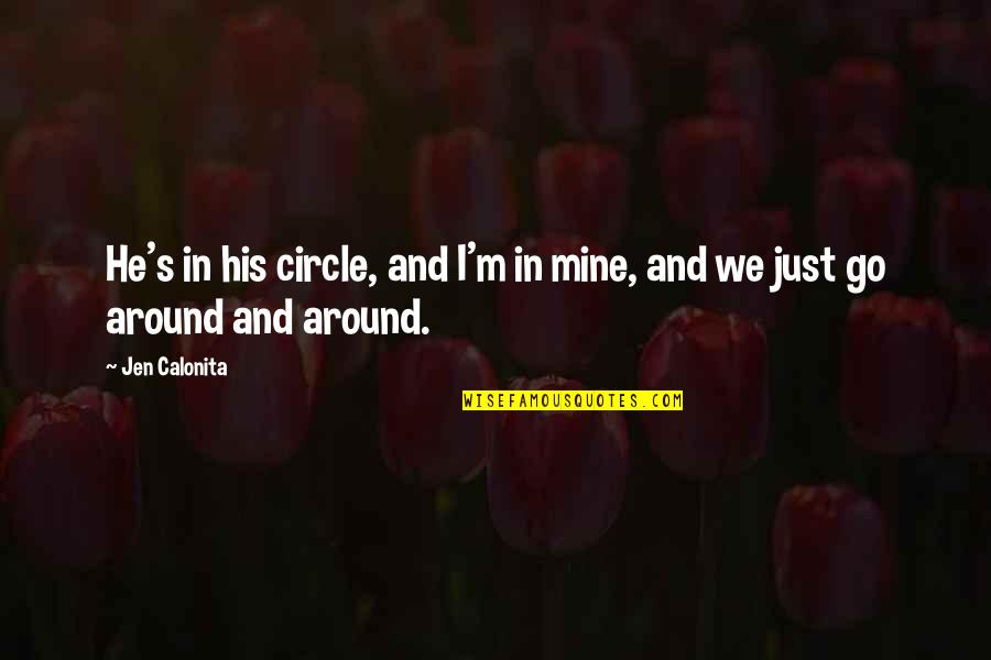 Not Mine To Love Quotes By Jen Calonita: He's in his circle, and I'm in mine,