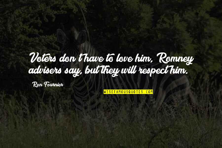 Not Missing Home Quotes By Ron Fournier: Voters don't have to love him, Romney advisers
