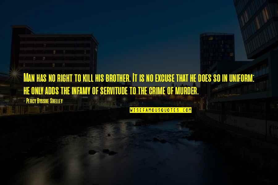 Not Missing Something Until It's Gone Quotes By Percy Bysshe Shelley: Man has no right to kill his brother.