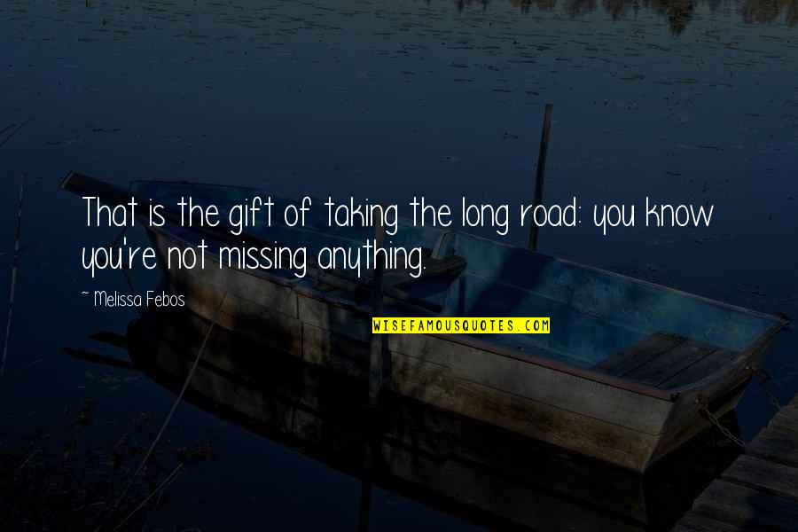 Not Missing You Quotes By Melissa Febos: That is the gift of taking the long