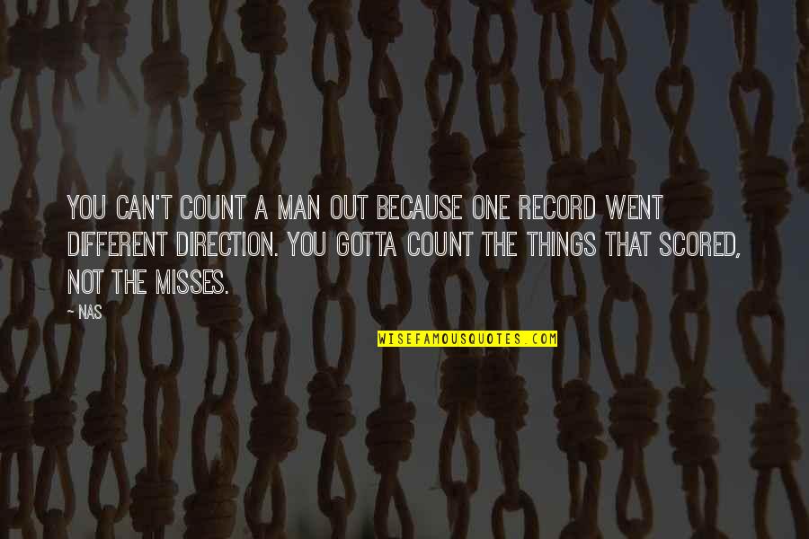 Not Missing You Quotes By Nas: You can't count a man out because one