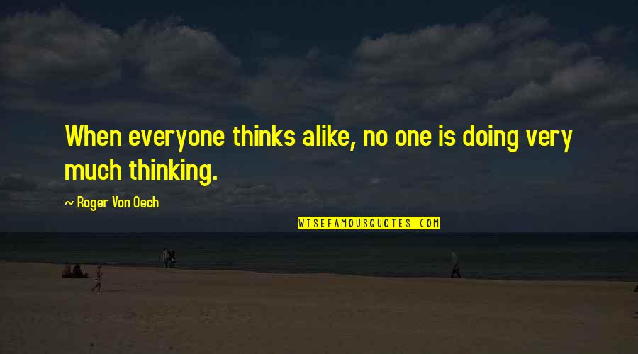 Not Mixing Business With Pleasure Quotes By Roger Von Oech: When everyone thinks alike, no one is doing