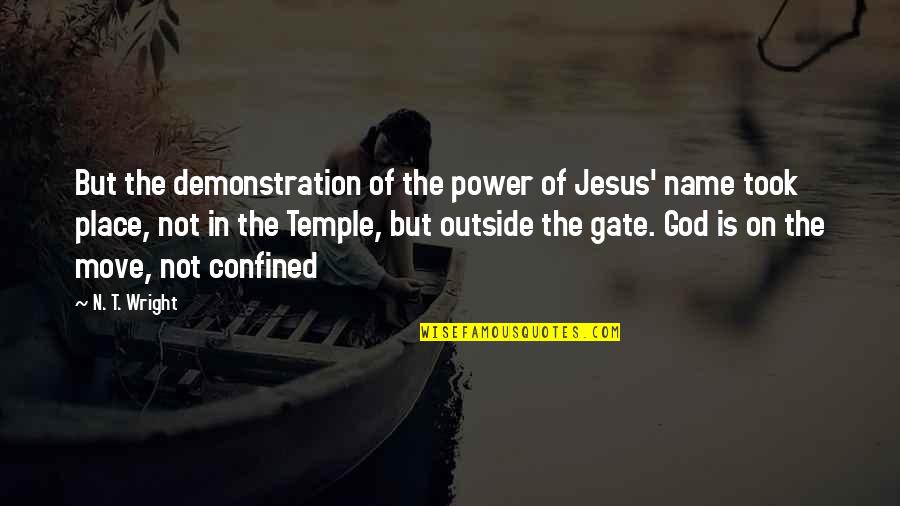 Not Move On Quotes By N. T. Wright: But the demonstration of the power of Jesus'