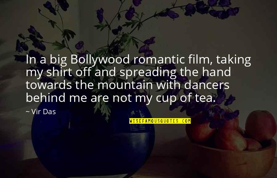 Not My Cup Tea Quotes By Vir Das: In a big Bollywood romantic film, taking my Not My Cup Tea Quotes By Vir Das: In a big Bollywood romantic film, taking my