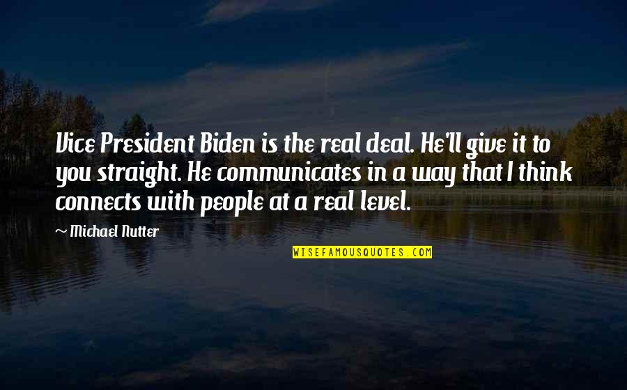 Not My Level Quotes By Michael Nutter: Vice President Biden is the real deal. He'll