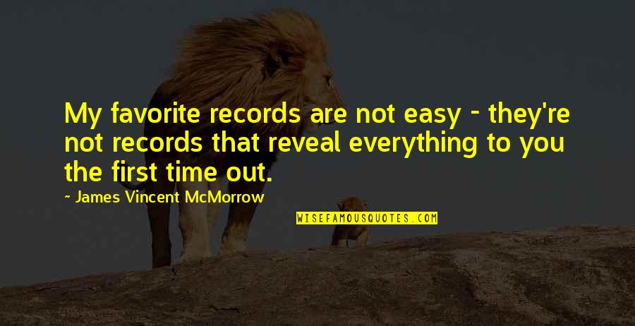 Not My Time Quotes By James Vincent McMorrow: My favorite records are not easy - they're