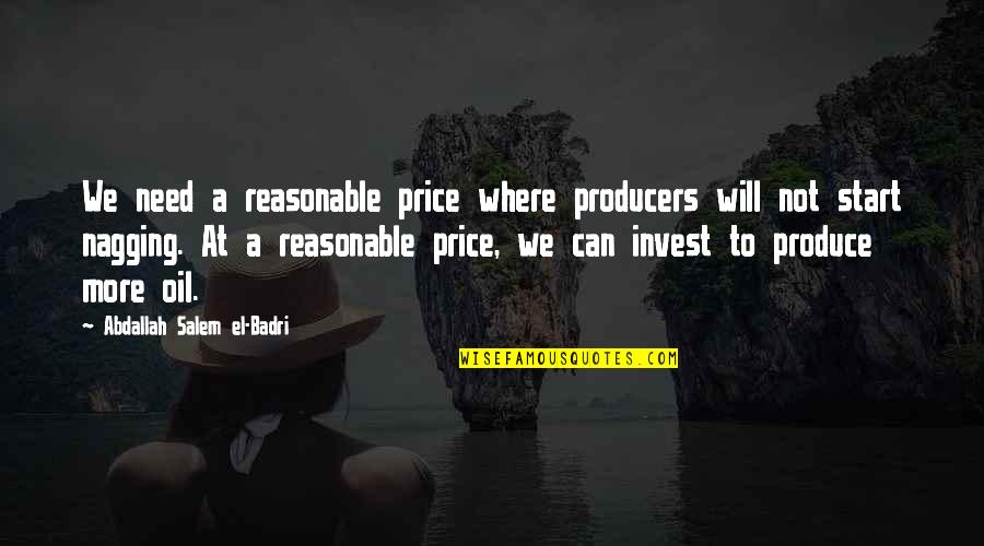 Not Nagging Quotes By Abdallah Salem El-Badri: We need a reasonable price where producers will