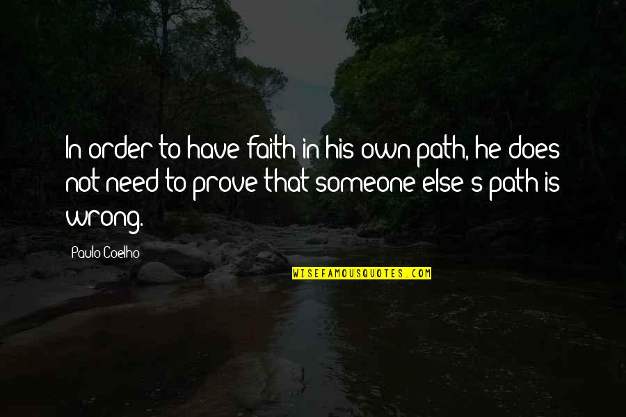 Not Need Someone Quotes By Paulo Coelho: In order to have faith in his own