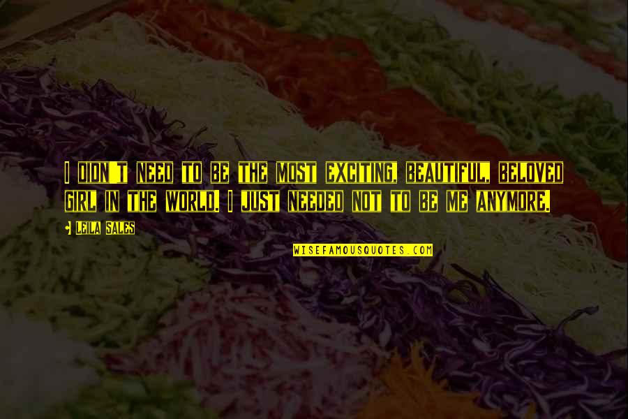 Not Needed Anymore Quotes By Leila Sales: I didn't need to be the most exciting,