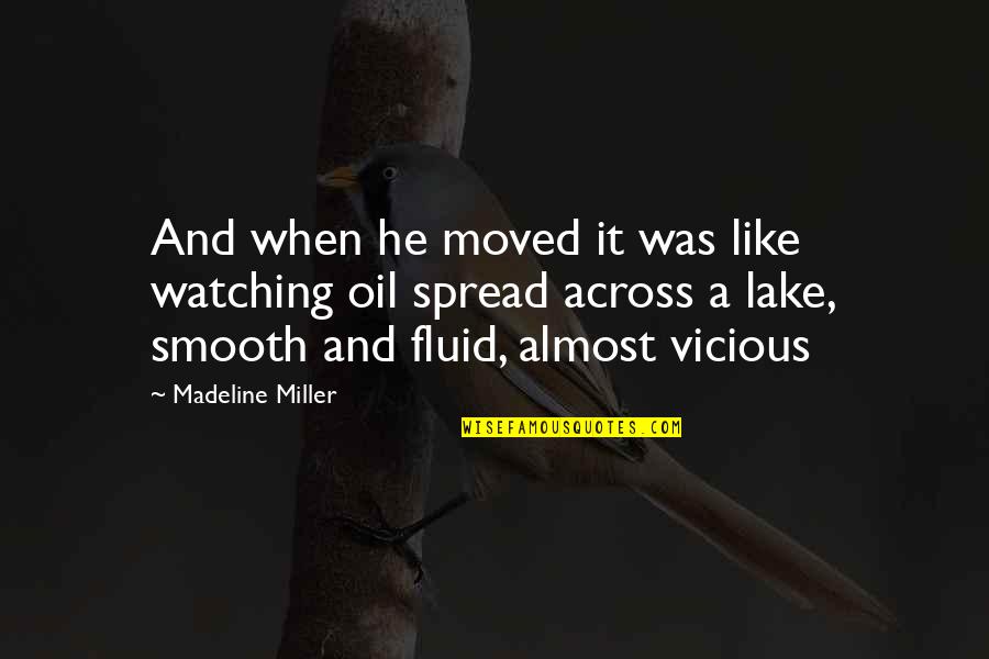 Not Needing A Lot Of Friends Quotes By Madeline Miller: And when he moved it was like watching