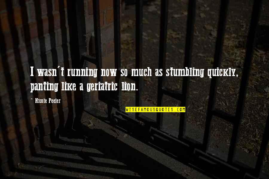 Not Needing Anyone In Your Life Quotes By Nicole Peeler: I wasn't running now so much as stumbling