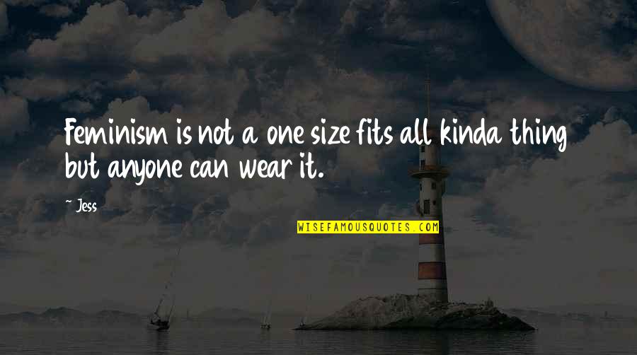 Not Nice Clothing Quotes By Jess: Feminism is not a one size fits all