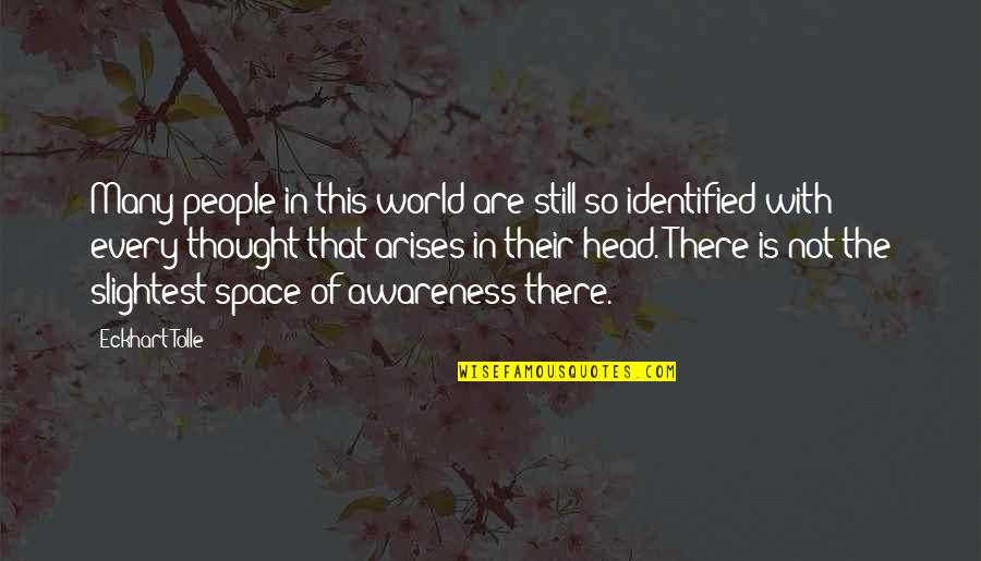 Not Of This World Quotes By Eckhart Tolle: Many people in this world are still so