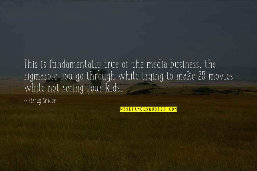 Not Of Your Business Quotes By Stacey Snider: This is fundamentally true of the media business,