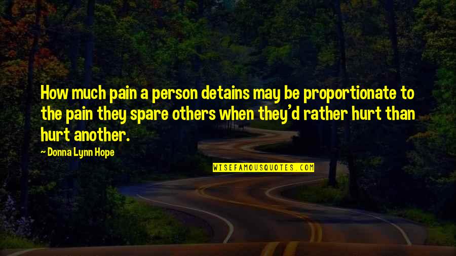 Not Offending Others Quotes By Donna Lynn Hope: How much pain a person detains may be