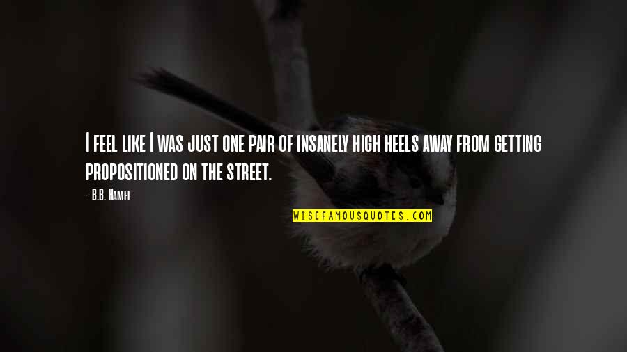 Not On The High Street Quotes By B.B. Hamel: I feel like I was just one pair