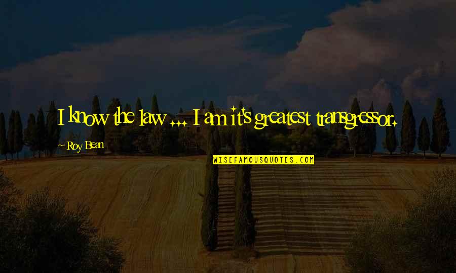 Not Only But Always Memorable Quotes By Roy Bean: I know the law ... I am it's