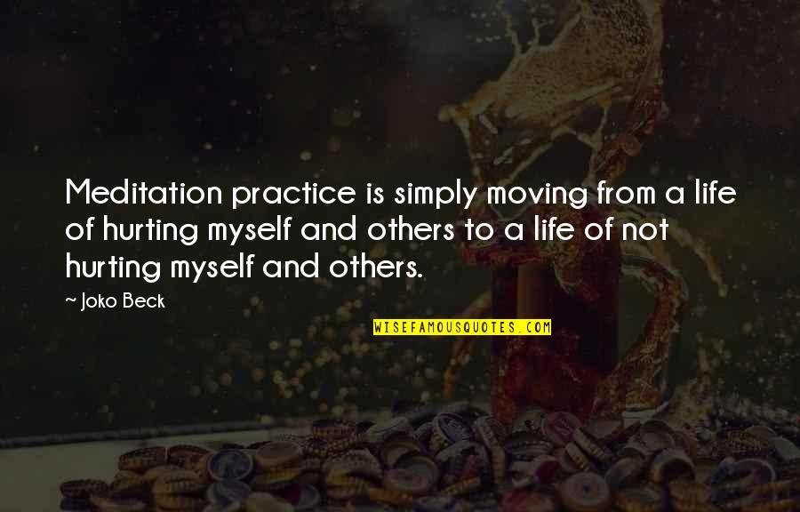 Not Others Quotes By Joko Beck: Meditation practice is simply moving from a life Not Others Quotes By Joko Beck: Meditation practice is simply moving from a life