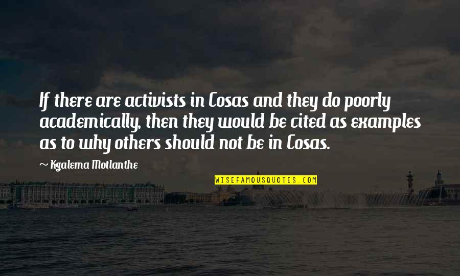Not Others Quotes By Kgalema Motlanthe: If there are activists in Cosas and they Not Others Quotes By Kgalema Motlanthe: If there are activists in Cosas and they