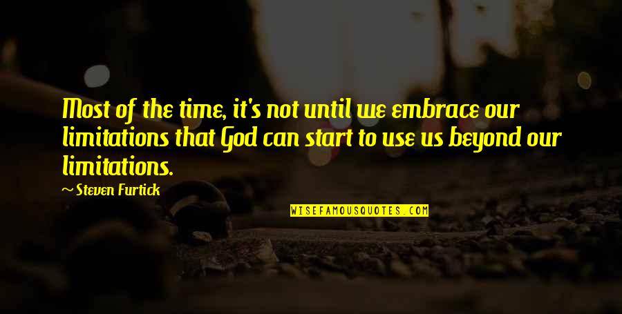 Not Our Time Quotes By Steven Furtick: Most of the time, it's not until we