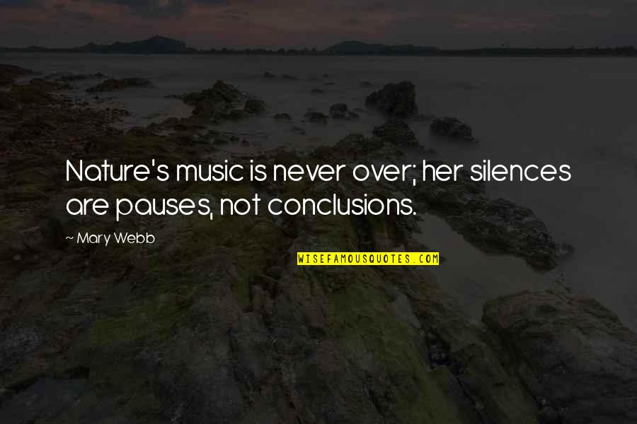 Not Over Her Quotes By Mary Webb: Nature's music is never over; her silences are