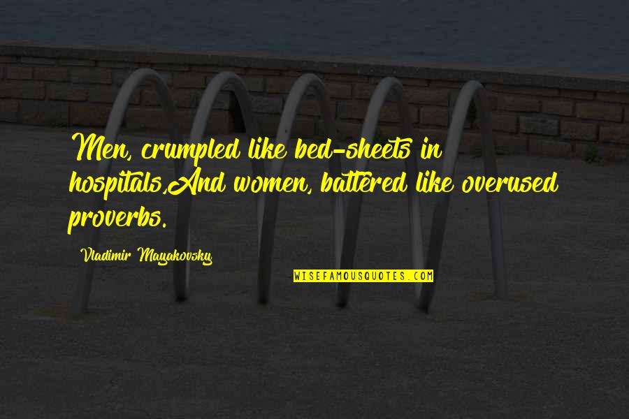 Not Overused Quotes By Vladimir Mayakovsky: Men, crumpled like bed-sheets in hospitals,And women, battered