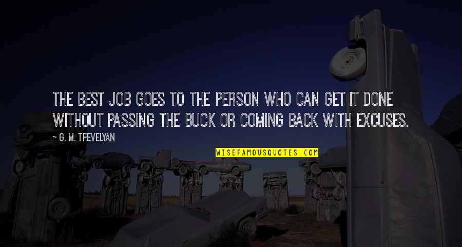 Not Passing The Buck Quotes By G. M. Trevelyan: The best job goes to the person who