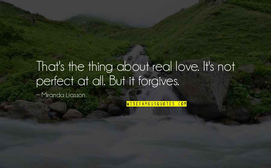 Not Perfect But Real Quotes By Miranda Liasson: That's the thing about real love. It's not