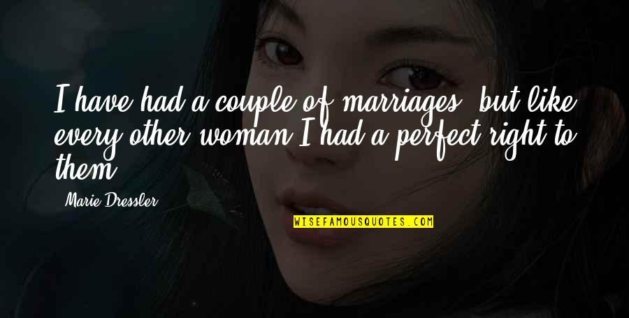 Not Perfect Couple Quotes By Marie Dressler: I have had a couple of marriages, but