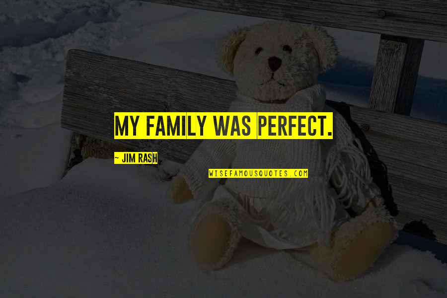 Not Perfect Family Quotes By Jim Rash: My family was perfect.