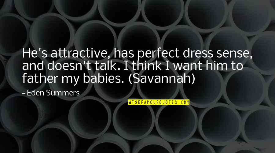 Not Perfect Father Quotes By Eden Summers: He's attractive, has perfect dress sense, and doesn't