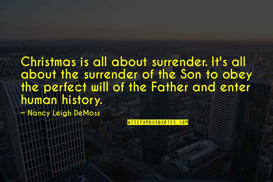 Not Perfect Father Quotes By Nancy Leigh DeMoss: Christmas is all about surrender. It's all about