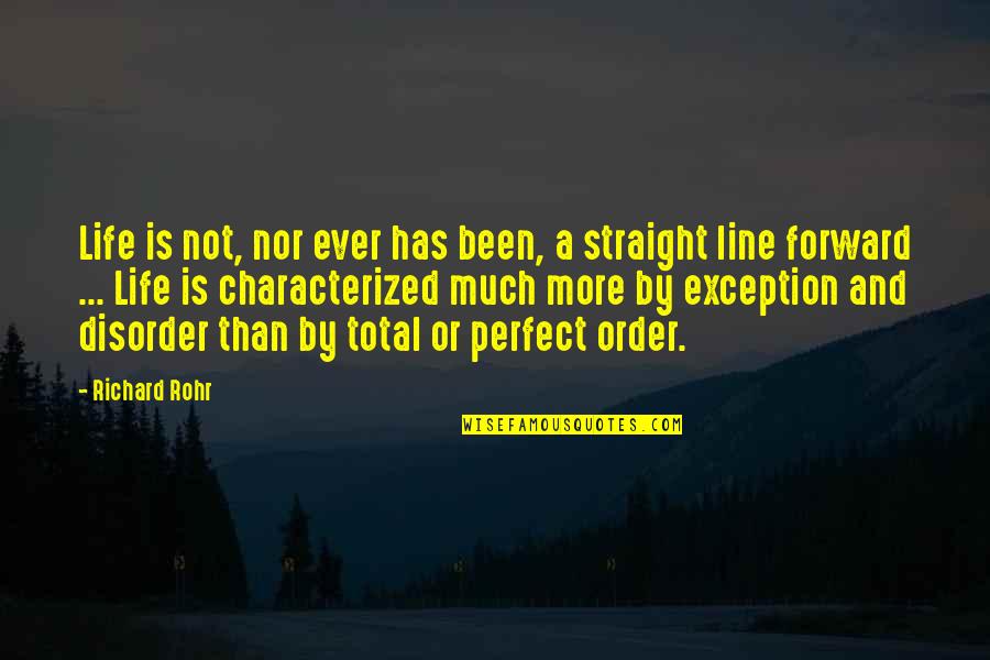 Not Perfect Life Quotes By Richard Rohr: Life is not, nor ever has been, a
