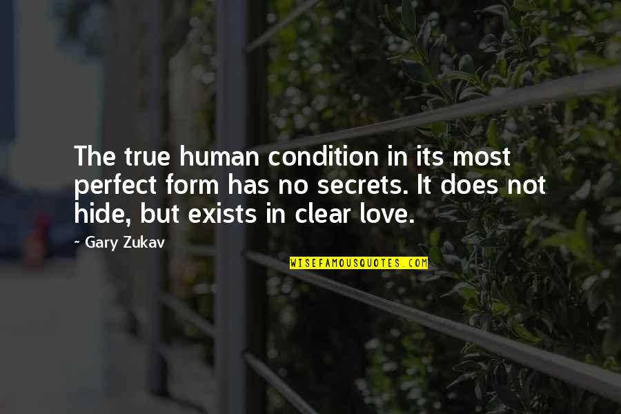 Not Perfect Love Quotes By Gary Zukav: The true human condition in its most perfect