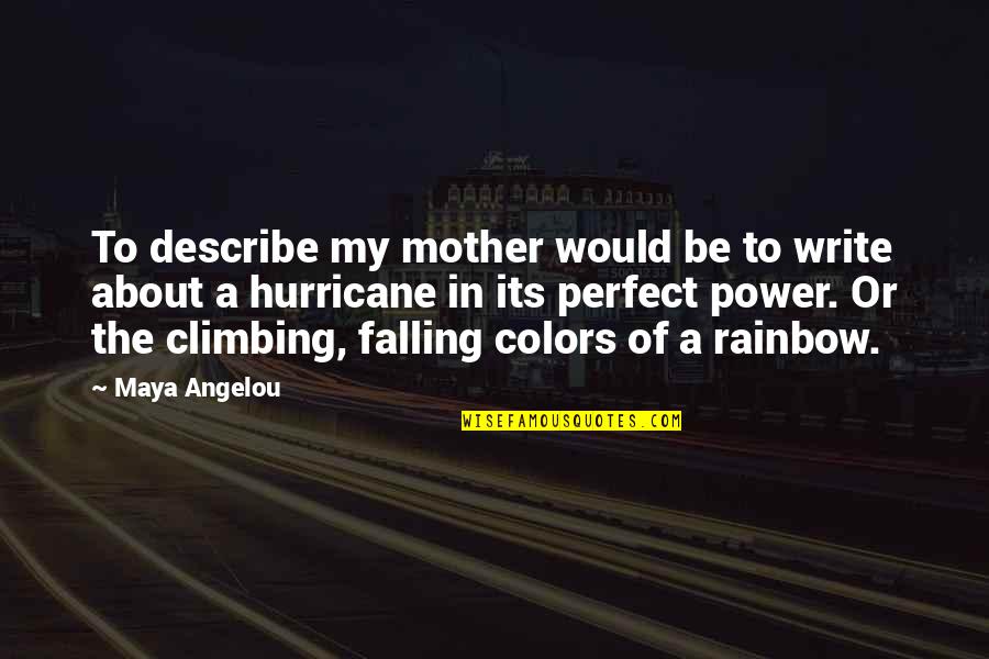 Not Perfect Mother Quotes By Maya Angelou: To describe my mother would be to write