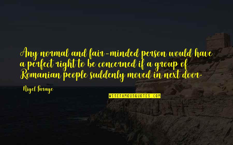 Not Perfect Person Quotes By Nigel Farage: Any normal and fair-minded person would have a