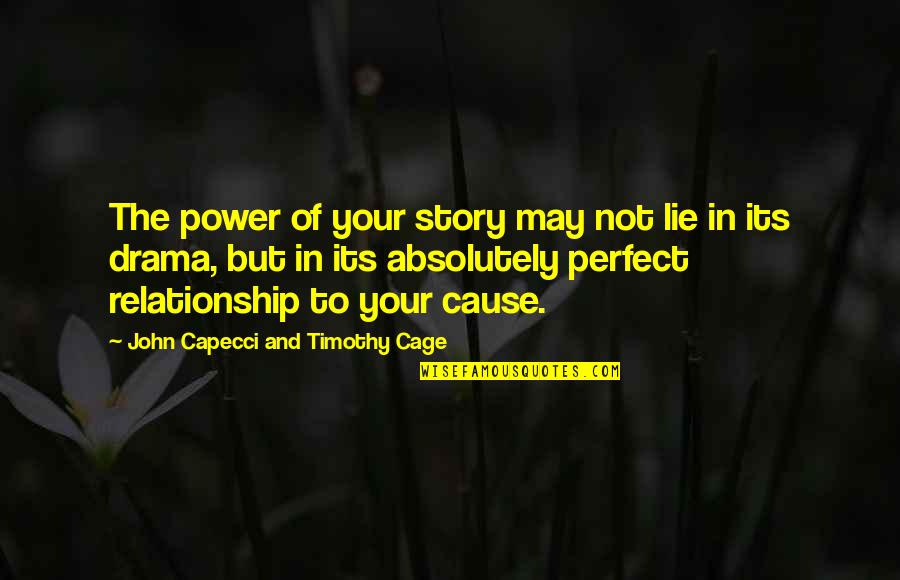 Not Perfect Relationship Quotes By John Capecci And Timothy Cage: The power of your story may not lie