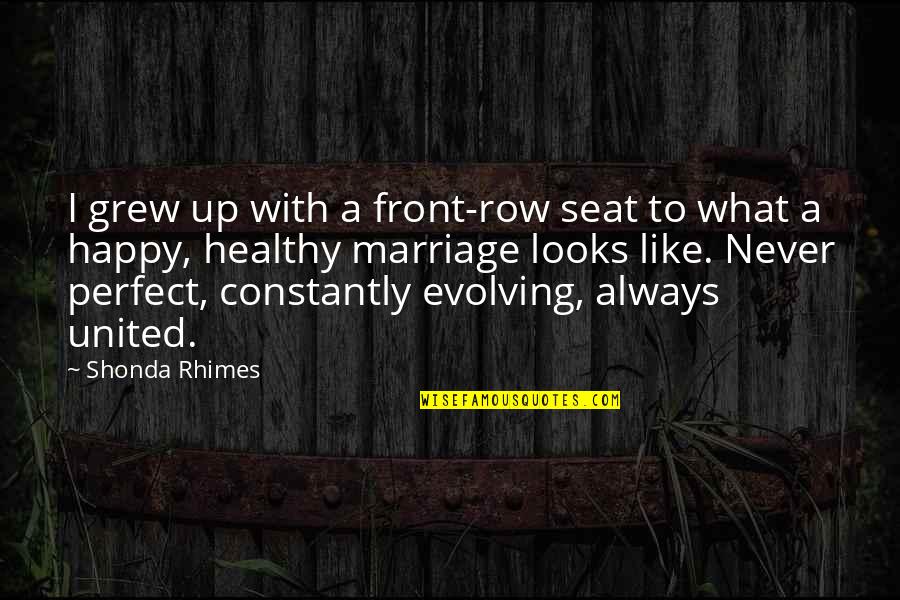 Not Perfect Relationships Quotes By Shonda Rhimes: I grew up with a front-row seat to