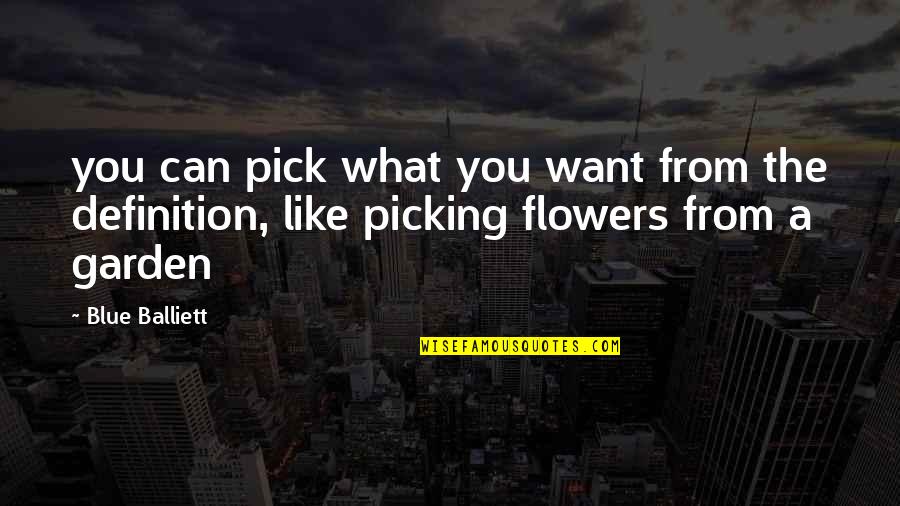 Not Picking Flowers Quotes By Blue Balliett: you can pick what you want from the