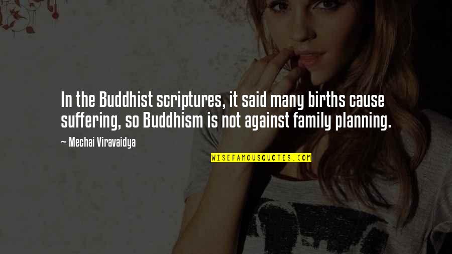 Not Planning Quotes By Mechai Viravaidya: In the Buddhist scriptures, it said many births