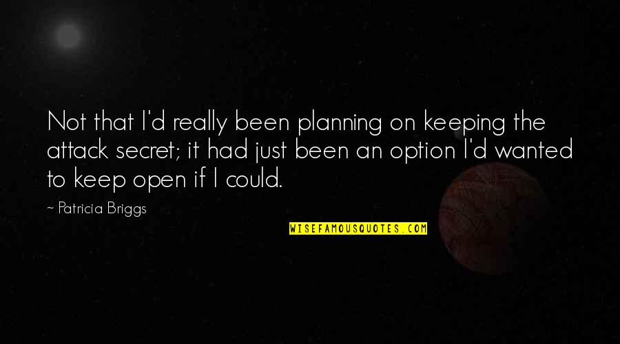 Not Planning Quotes By Patricia Briggs: Not that I'd really been planning on keeping